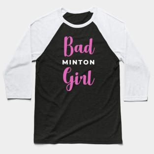 Badminton Girl - Bad Girl v2 Baseball T-Shirt